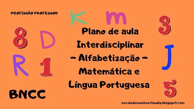 Plano de aula interdisciplinar - alfabetização - Matemática e Língua Portuguesa