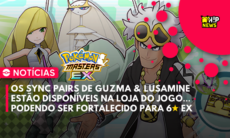 ◓ Pokémon Masters EX: Os pares de Guzma e Lusamine entram em