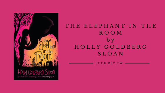 The Elephant in the Room by Holly Goldberg Sloan — Amazing Distance