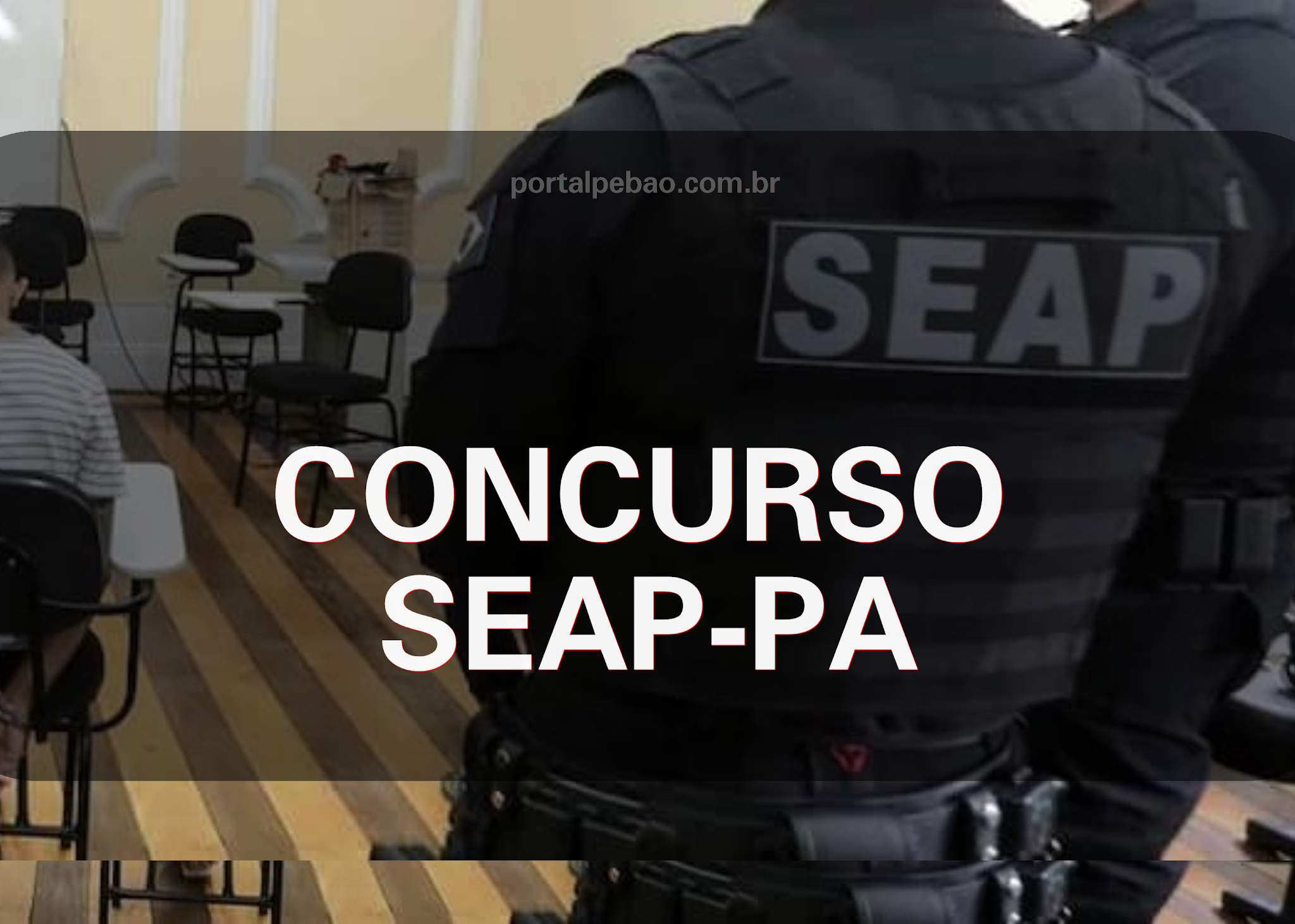 Concurso SEAP PA: comissão é formada; 1.646 vagas Concurso SEAP PA: comissão é formada; 1.646 vagas - Portal Pebão