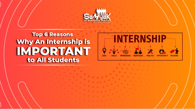 Top 6 Reasons Why An Internship is Important to All Students