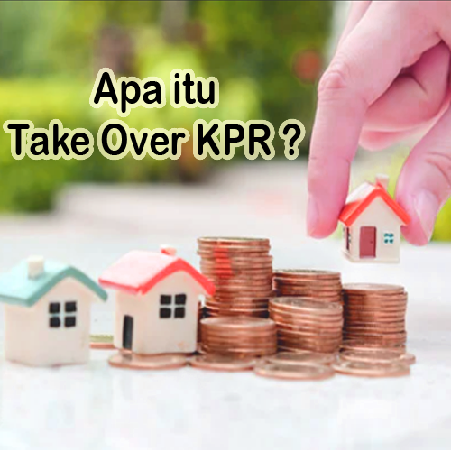 Pengertian Take Over KPR dan Jenisjenis Take Over KPR