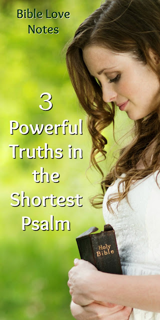 3 Powerful Truths in the Shortest Psalm