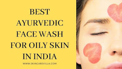 Best Ayurvedic Face Wash for oily skin in India