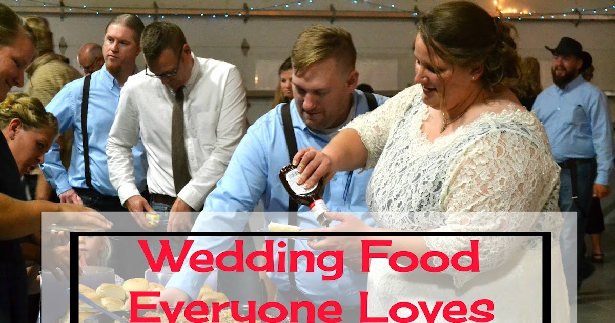Wedding Food Everyone LovesAnd Everyone Hates Sweet Words From