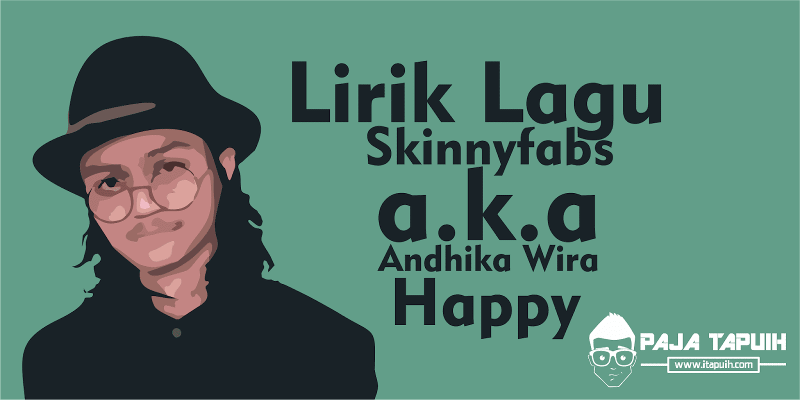 Lirik Lagu Skinnyfabs a.k.a Andhika Wira - Happy dan Terjemahannya | N
