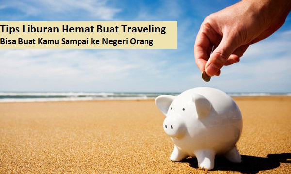 tips liburan hemat