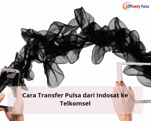 Cara Transfer Pulsa dari Indosat ke Telkomsel