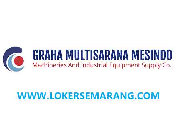 Loker Semarang dan Sidoarjo Jatim di PT Graha Multisarana Mesindo