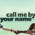[Review] Call Me by Your Name: Tình đầu - mối tình day dứt nhất