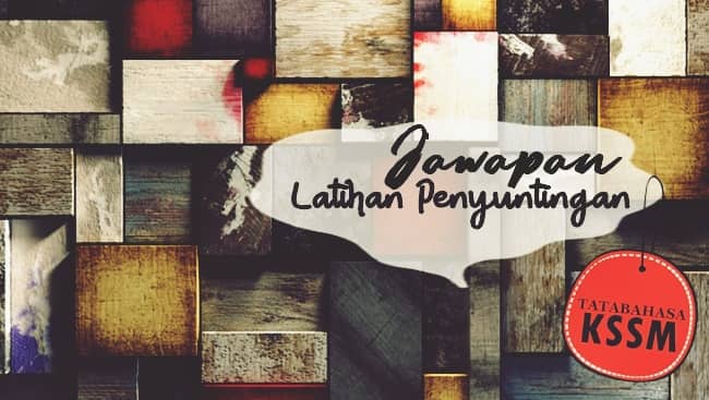Jawapan Latihan Penyuntingan Tatabahasa KSSM