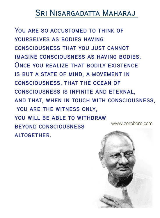 Sri Nisargadatta Maharaj Quotes. Freedom Quotes, Desire Quotes, Giving Quotes,Truth Quotes, Reality Quotes, Wisdom Quotes, Mind Quotes, & Know Yourself Quotes. Sri Nisargadatta Maharaj Philosophy/ Sri Nisargadatta Maharaj Teachings / Sri Nisargadatta Mahara Inspirational Quotes / Sri Nisargadatta Mahara Motivational Quotes