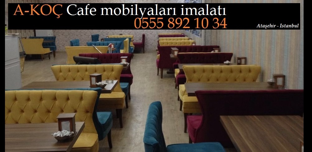 CAFE KOLTUK İMALATI İSTANBUL 0216 CAFE KOLTUK FİYATLARI MODELLERİ
