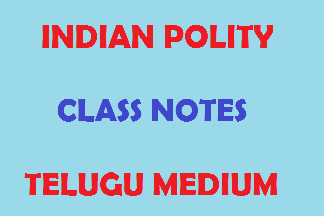 INDIAN POLITY CLASS NOTES IN TELUGU MEDIUM PDF