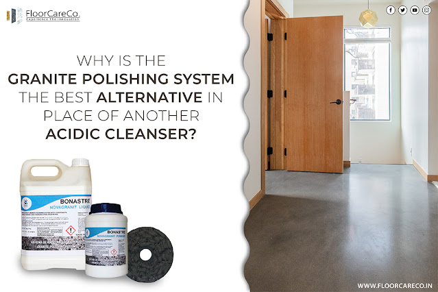 Why is the Granite polishing system the best alternative in place of another acidic cleanser?