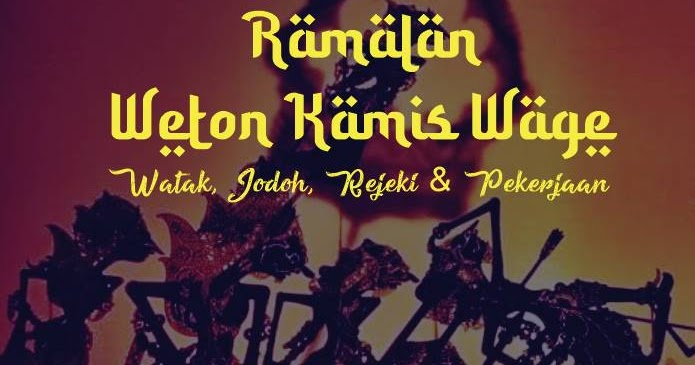 Weton kamis wage lengkap ramalan jodoh, watak, rejeki dan