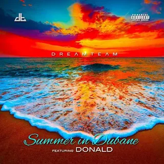 DreamTeam Feat. Donald– Summer In Dubane 