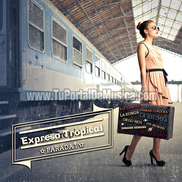 Expreso Tropical Parada 1 V.A (2014) Expreso Tropical Parada 1 V.A (2014)