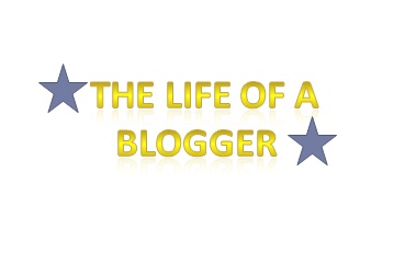 The life of a blogger