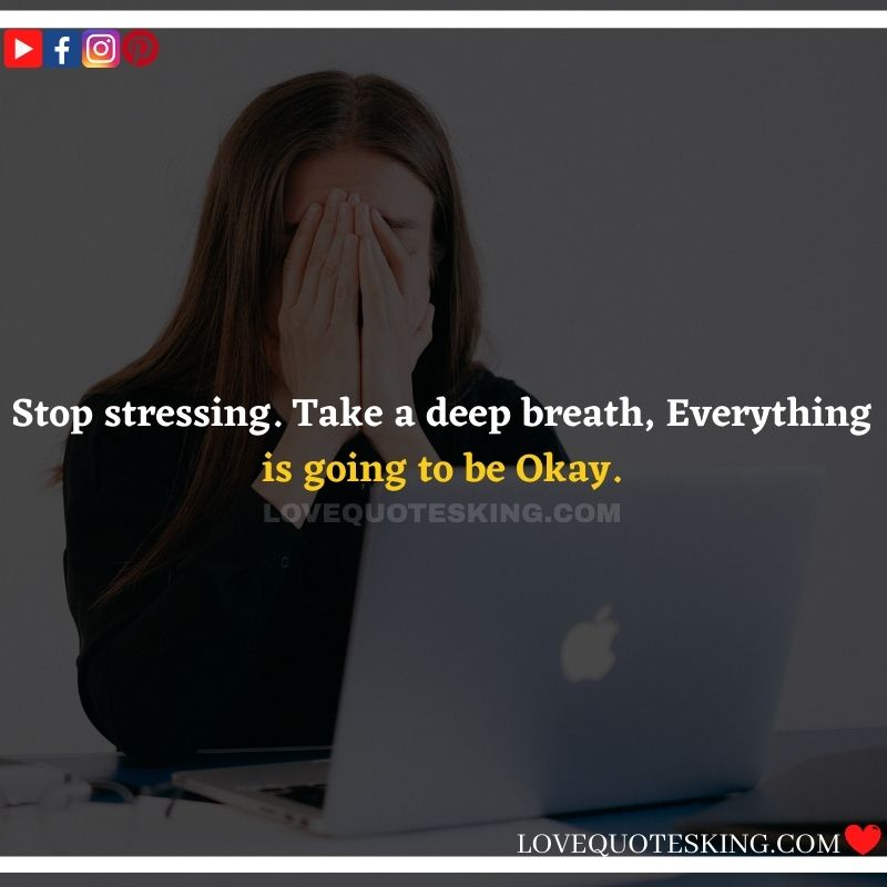 Quotes About Stressing | Stress Buster Quotes | Famous Quotes About