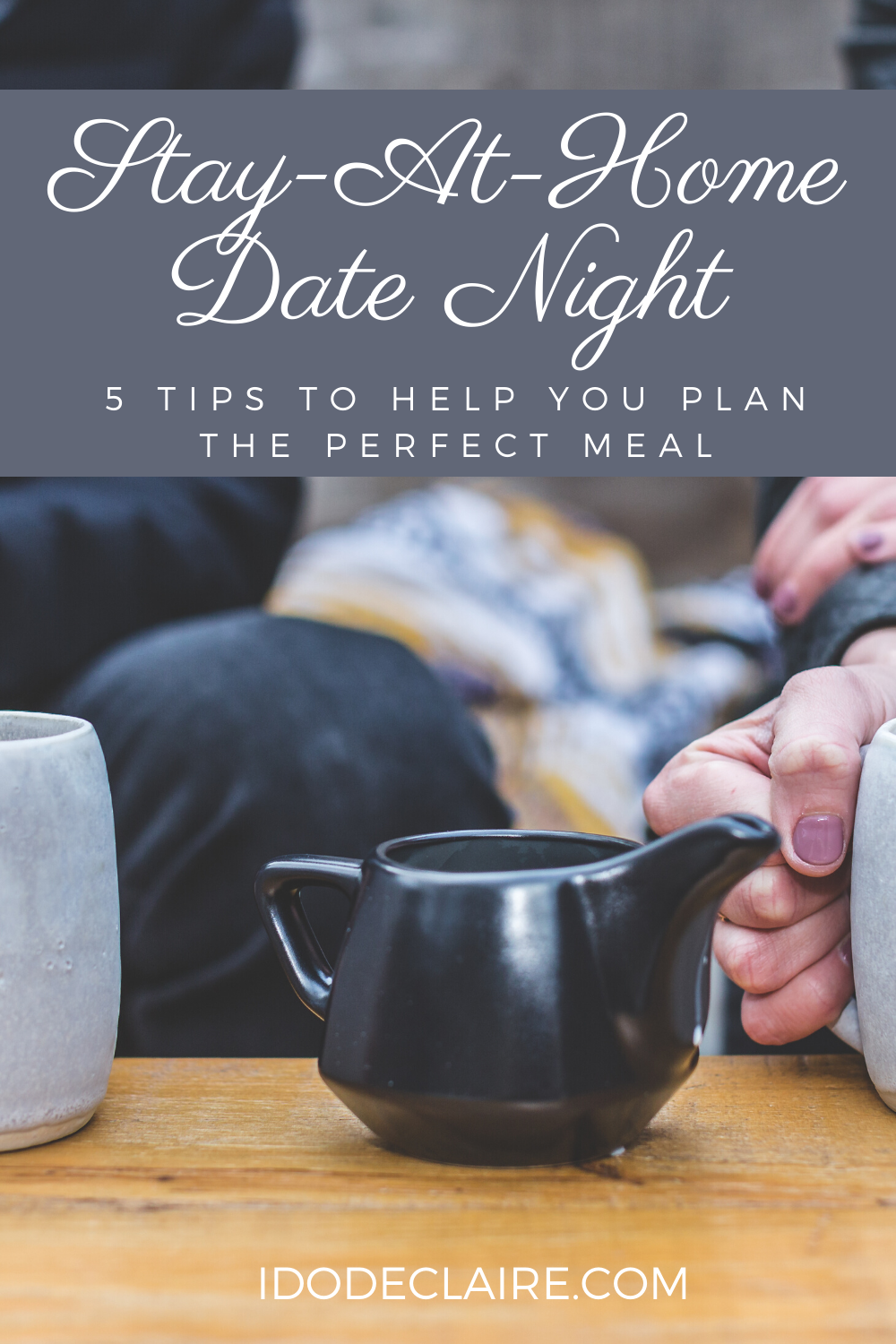 StayAtHome Date Night 5 Tips to Help You Plan the Perfect Meal I