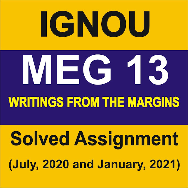 MEG 13 WRITINGS FROM THE MARGINS  Solved Assignment 2020-21