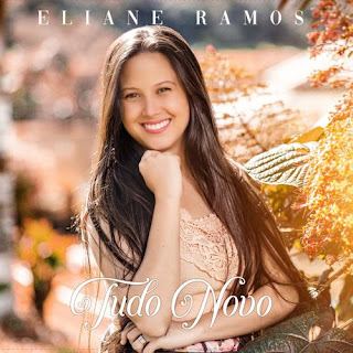 Baixar Música Gospel Tudo Novo - Eliane Ramos Mp3