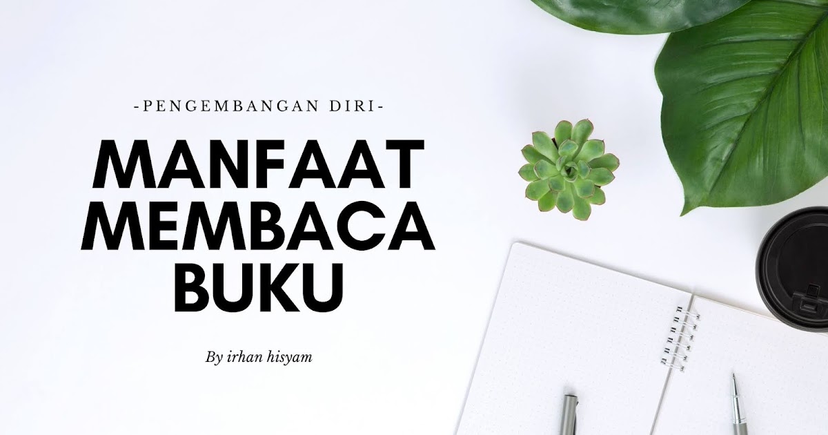 14 Manfaat Membaca Buku Untuk Otak Semakin Cerdas Irhan Hisyam
