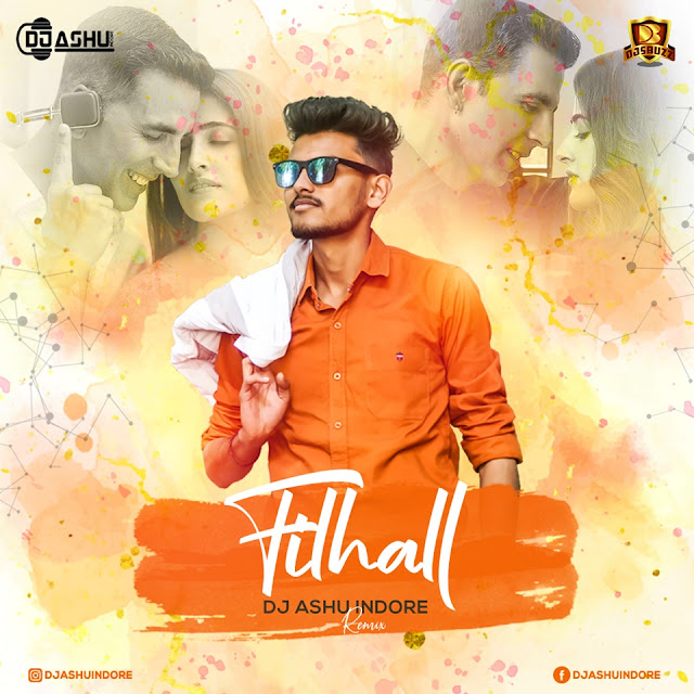 Filhall (Remix) – DJ Ashu Indore