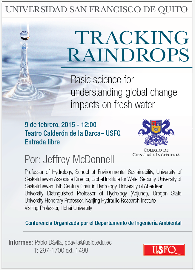 Politécnico-USFQ invita a la charla "Tracking Raindrops" por Jeffrey McDonnell. Lunes 9 febrero, 12h00. Teatro Calderón de la Barca.