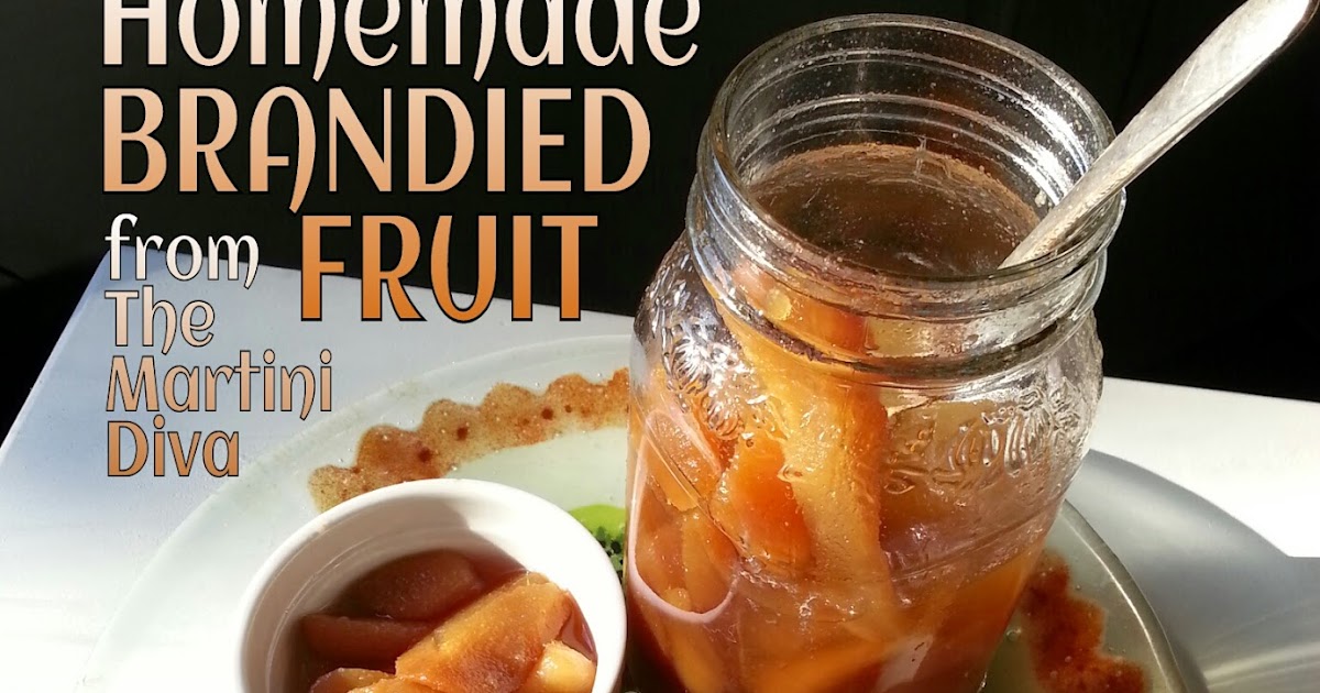 The MARTINI DIVA How to make BRANDIED FRUIT