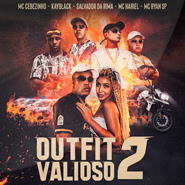 Outfit Valioso 2 - MC Cebezinho, KayBlack, Salvador Da Rima, MC Hariel, MC Ryan SP Outfit Valioso 2 - MC Cebezinho, KayBlack, Salvador Da Rima, MC Hariel, MC Ryan SP