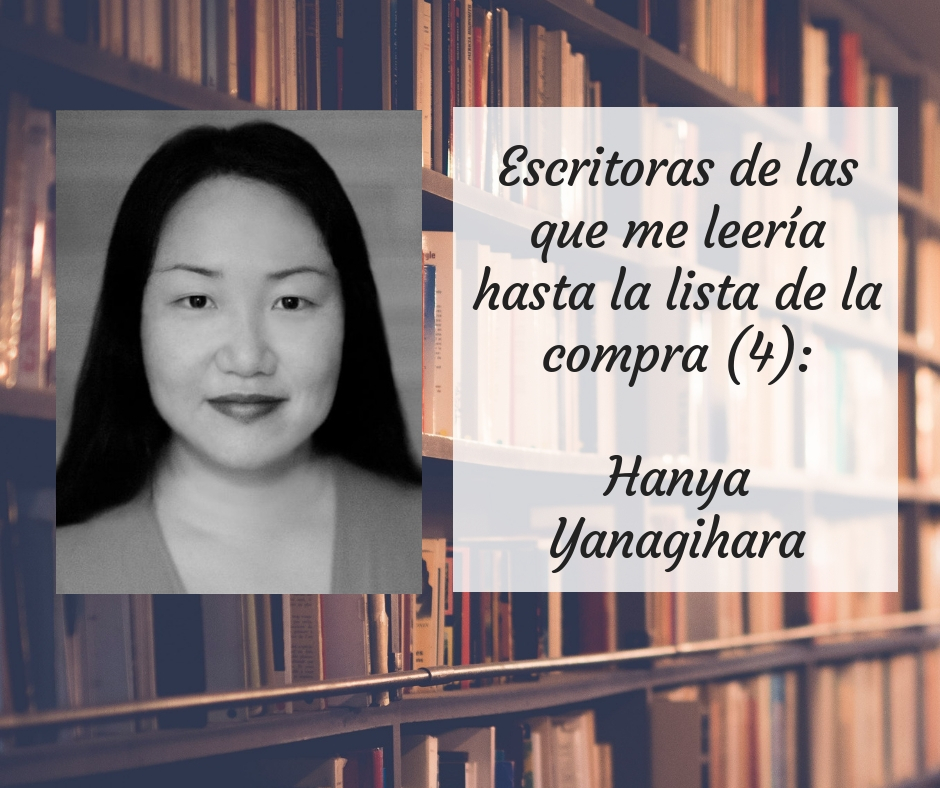 Escritoras de las que me leería hasta la lista de la compra (IV): Hanya  Yanagihara - Abril Camino