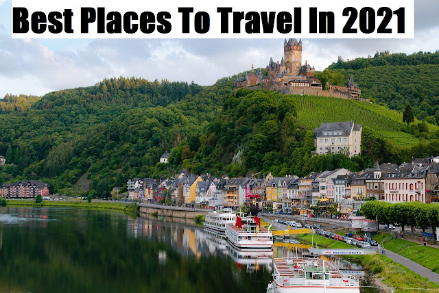 Best Places To Travel In 2021: Where To Go Next