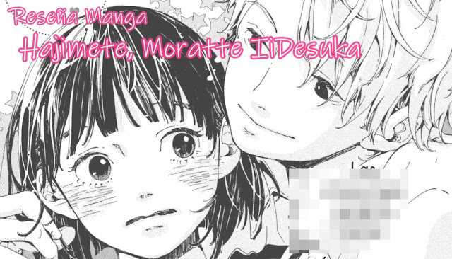 RUKIIXHOLIC Blog: [Reseña Manga] Hajimete, Moratte IiDesuka