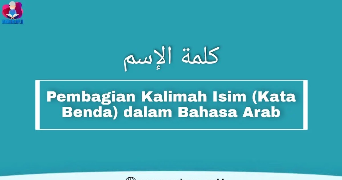 Pembagian Kalimah Isim Dalam Bahasa Arab Dan Penjelasannya