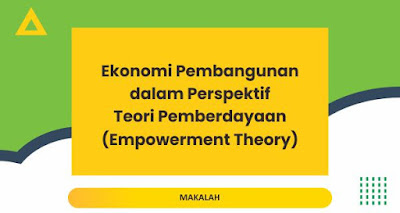 Ekonomi Pembangunan dalam Perspektif Teori Pemberdayaan (Empowerment Theory)