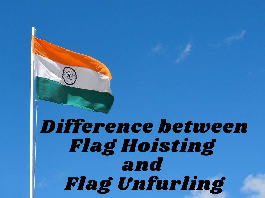 ** Difference between Flag Hoisting and Flag Unfurling?