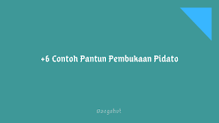 Kumpulan Contoh Pantun Pembukaan Pidato