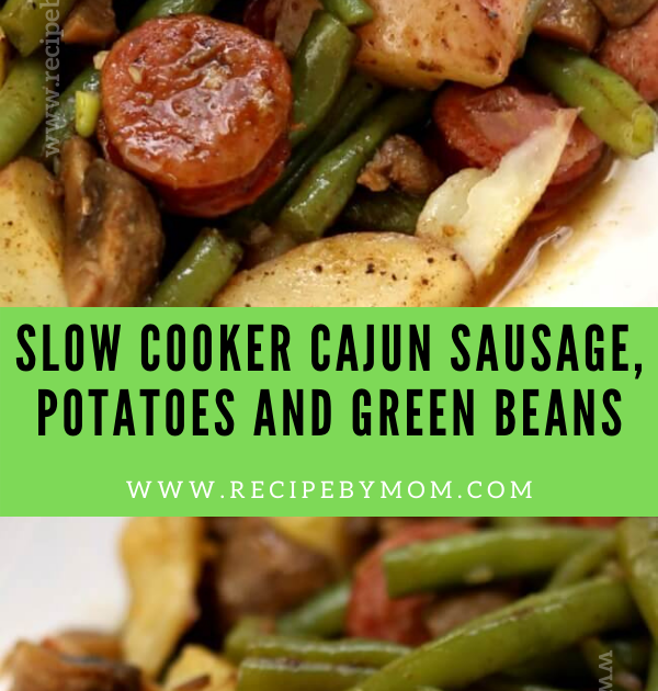 Slow Cooker Cajun Sausage, Potatoes And Green Beans
