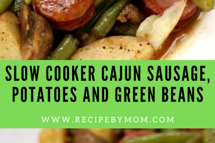 Slow Cooker Cajun Sausage, Potatoes And Green Beans