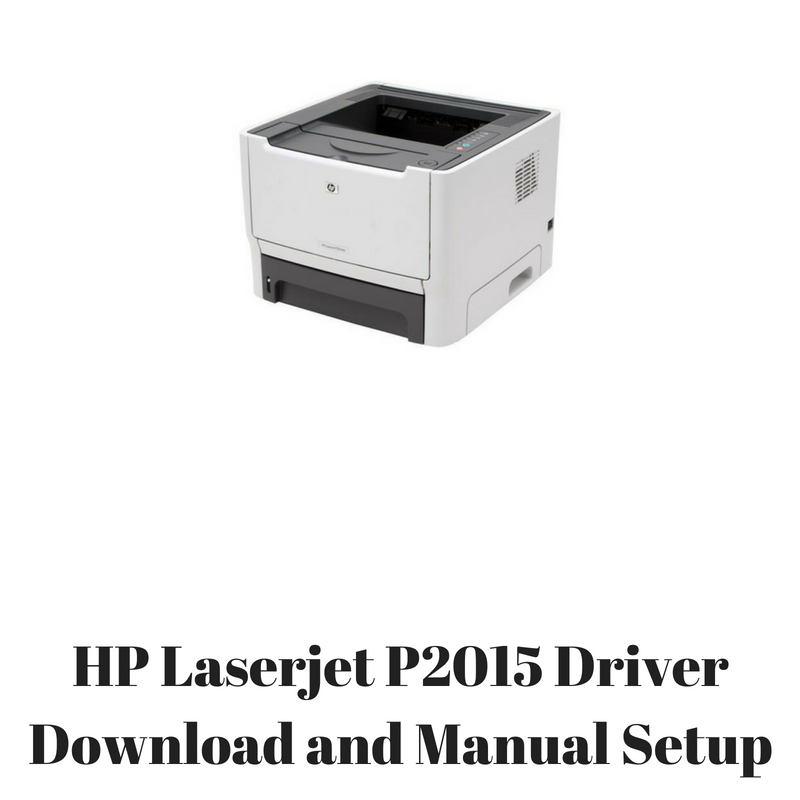 Hp P2015 Driver - Hp Laserjet P2015 Printer Driver Free ...