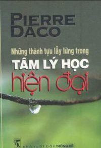 Những Thành Tựu Lẫy Lừng Trong Tâm Lý Học Hiện Đại - Pierre Daco