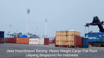 Jasa Import Barang  Resmi Project Cargo Heavy Weight Cargo Flat Rack (Jepang,Singapore) Ke Indonesia