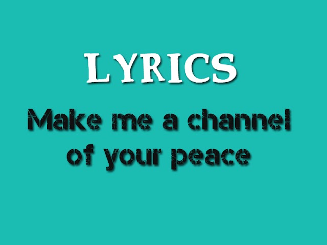 Make me a channel of your peace - Lyrics