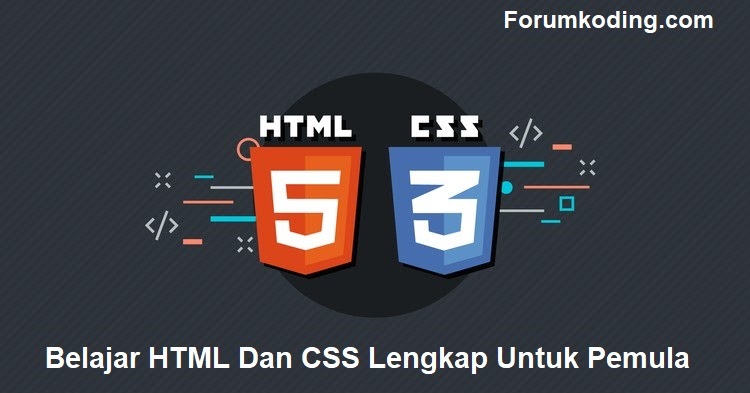 Belajar Html Dan Css Lengkap Untuk Pemula Forumkoding Com