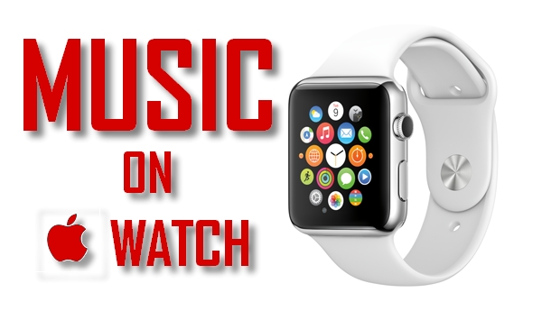 How to Sync / transfer Music to Apple Watch