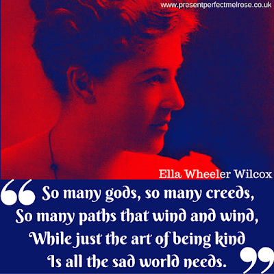 Quotation - So many gods, so many creeds, so many paths that wind and wind, while just the art of being kind is all the sad world needs: Ella Wheeler Wilcox Quotation - So many gods, so many creeds, so many paths that wind and wind, while just the art of being kind is all the sad world needs: Ella Wheeler Wilcox
