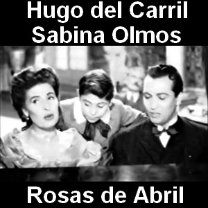 Hugo del Carril – Rosas de Abril (con Sabina Olmos)