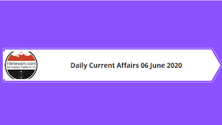 Daily Current Affairs 06 June 2020 Daily Current Affairs 06 June 2020